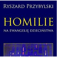 Homilie na Ewangeli Dziecistwa. Szkice z teologi